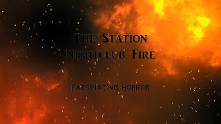 The Station Nightclub Fire  A Short Documentary  Fascinating Horror [upl. by Rodrique]