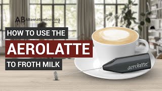 How To Use the AeroLatte To Froth Milk [upl. by Lietman]